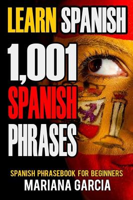 Coperta cărții 'Learn Spanish: 1,001 Spanish Phrases, Spanish Phrasebook for Beginners - Marina Garcia'