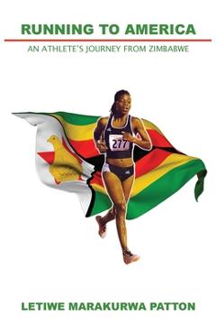 Coperta cărții 'Running to America: An Athlete's Journey from Zimbabwe - Letiwe Marakurwa-patton'