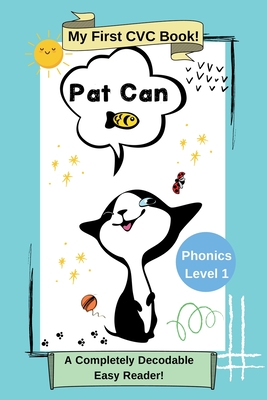 Pat Can: My First CVC Book: Phonics Level 1: A Completely Decodable Easy Reader - Dawn Bowers