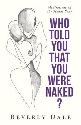Who Told You That You Were Naked? - Beverly Dale