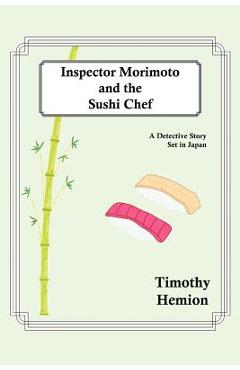 Coperta cărții 'Inspector Morimoto and the Sushi Chef: A Detective Story set in Japan - Timothy Hemion'
