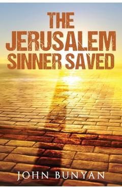Poza produsului The Jerusalem Sinner Saved - John Bunyan