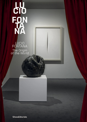 Lucio Fontana: The Origin of the World - Lucio Fontana
