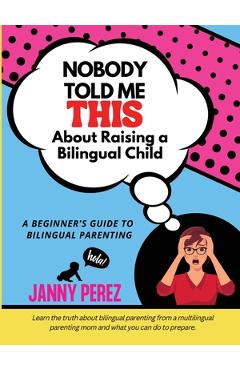 Coperta cărții 'Nobody Told Me This About Raising a Bilingual Child -'