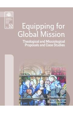 Coperta cărții 'Equipping for Global Mission: Theological and Missiological Proposals and Case Studies - Linda P. Saunders'