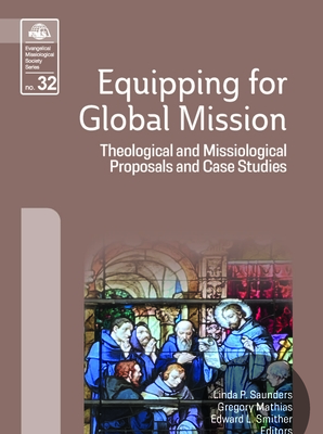 Coperta cărții 'Equipping for Global Mission: Theological and Missiological Proposals and Case Studies - Linda P. Saunders'