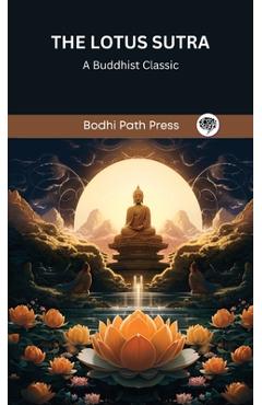 Coperta cărții 'The Lotus Sutra: A Buddhist Classic (From Bodhi Path Press) -'