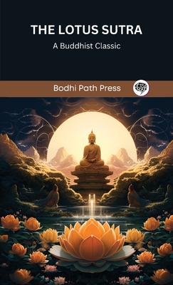 Coperta cărții 'The Lotus Sutra: A Buddhist Classic (From Bodhi Path Press) -'