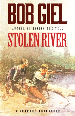 Stolen River: A Shawnee Adventure - Bob Giel