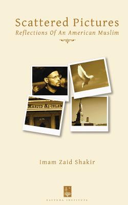 Scattered Pictures: Reflections of an American Muslim - Imam Zaid Shakir