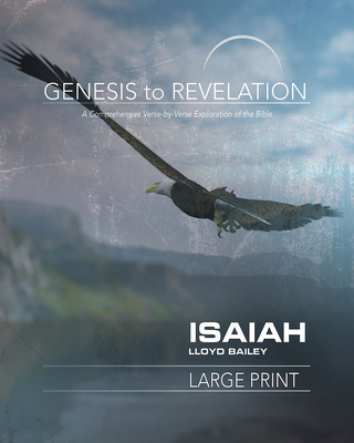 Genesis to Revelation: Isaiah Participant Book: A Comprehensive Verse-By-Verse Exploration of the Bible - Lloyd Bailey