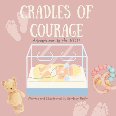 Cradles of Courage: Adventures in the NICU - Brittney Thrift