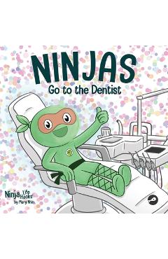 Coperta cărții 'Ninjas Go to the Dentist: A Rhyming Children's Book About Overcoming Common Dental Fears - Mary Nhin'