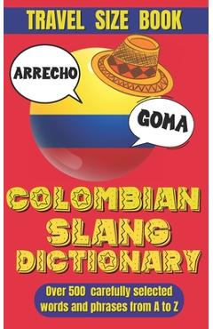 Poza produsului Colombian Slang Dictionary: Unlocking the Secrets of Colombian Spanish, Discover the Heart of Colombia Through Its Unique Slang. - Slang World