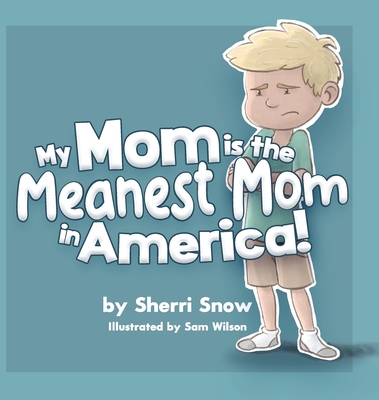 My Mom is the Meanest Mom in America! - Sherri Snow