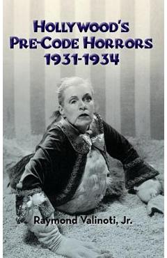 Coperta cărții 'Hollywood's Pre-Code Horrors 1931-1934 (hardback) - Raymond Valinoti'