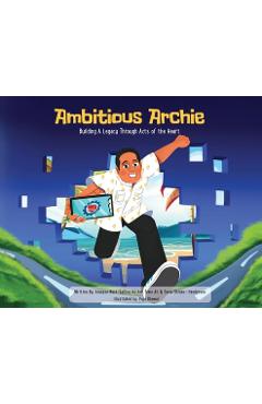 Coperta cărții 'Ambitious Archie: Building a Legacy Through Acts of the Heart - Tevin Ali'