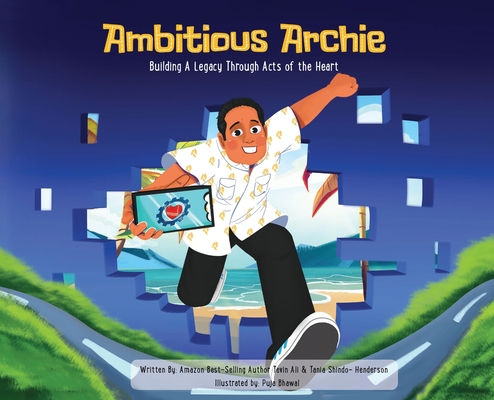 Ambitious Archie: Building a Legacy Through Acts of the Heart - Tevin Ali