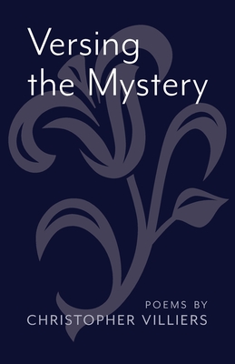 Versing the Mystery: Poems - Christopher Villiers