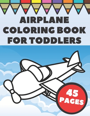 Airplanes Coloring Book For Toddlers: Big and Simple Images with Fun Planes, Helicopters and Flying Vehicles, Gift for Kids and Preschoolers - Go Go Press
