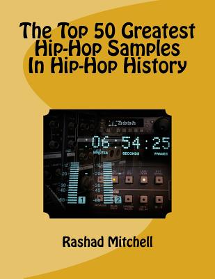 The Top 50 Greatest Hip-Hop Samples In Hip-Hop History - Rashad Skyla Mitchell