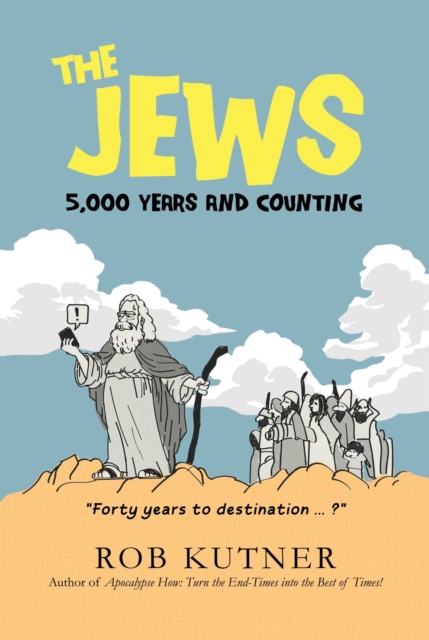 The Jews: 5,000 Years and Counting - Rob Kutner