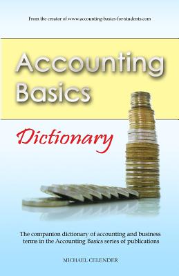 Accounting Basics: Dictionary - Michael A. Celender