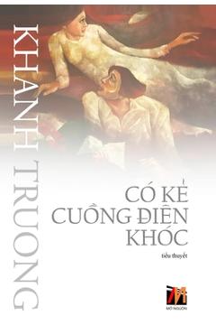 Coperta cărții 'Có Kẻ Cuồng Điên Khóc (soft cover) - Khanh Truong'