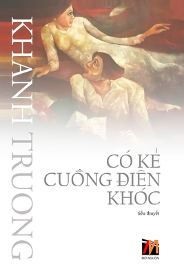 Coperta cărții 'Có Kẻ Cuồng Điên Khóc (soft cover) - Khanh Truong'
