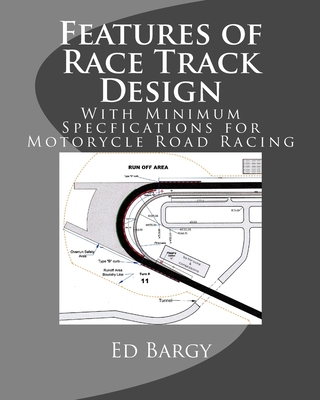 Coperta cărții 'Features of Race Track Design: With Minimum Specfications for Motorycle Road Racing - Ed Bargy'