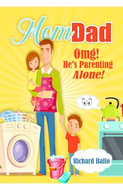 Coperta cărții 'Momdad: Omg! He's Parenting Alone! - Richard Ballo'