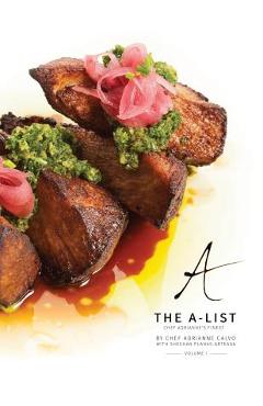 Coperta cărții 'The A-List: Chef Adrianne's Finest, Vol. I - Adrianne Calvo'