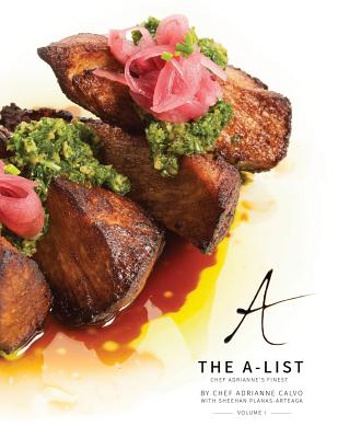 The A-List: Chef Adrianne's Finest, Vol. I - Adrianne Calvo