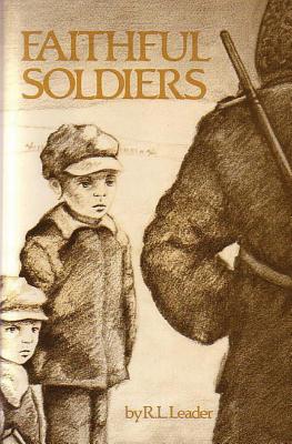 Coperta cărții 'Faithful Soldiers - R. L. Leader'