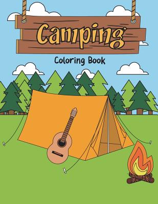Camping Coloring Book: A Happy Camper Activity Book for Reel Cool People Who Love Road Trips in the RV, Believe Adventure is Out There, & Enj - Megan Swanson
