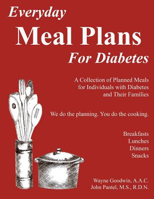 Everyday MEAL PLANS for Diabetes: A Collection of Planned Meals for Diabetics and their Families - Rd John Pantel Ms