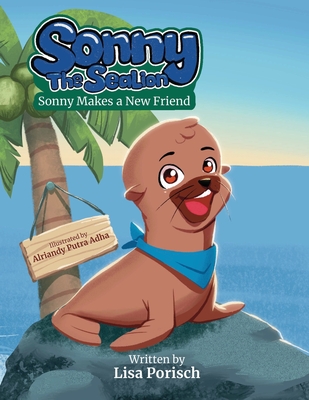 Coperta cărții 'Sonny The Sea Lion: Sonny Makes a New Friend - Alriandy Putra Adha'