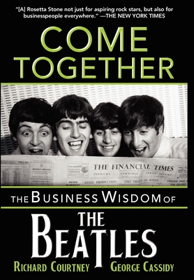 Come Together: The Business Wisdom of the Beatles - Richard Courtney
