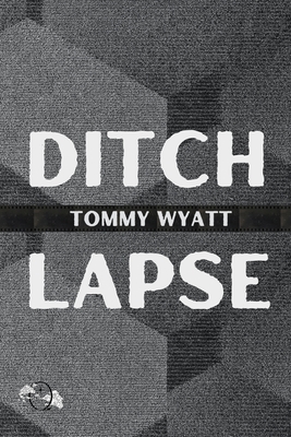 Ditchlapse / [Really Afraid] - Tommy Wyatt