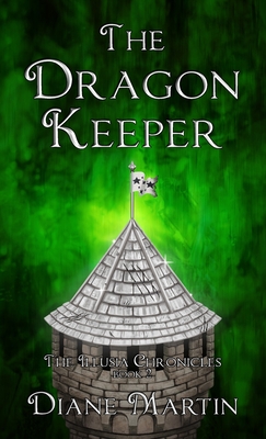 The Dragon Keeper: A Middle-Grade Fantasy Adventure - Diane Martin