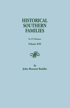 Coperta cărții 'Historical Southern Families. in 23 Volumes. Volume XIII - John Bennett Boddie'