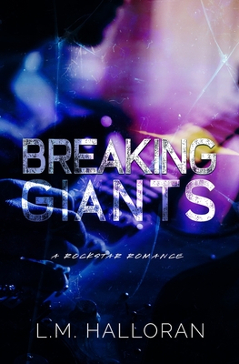 Coperta cărții 'Breaking Giants - L. M. Halloran'