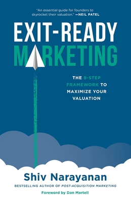 Coperta cărții 'Exit-Ready Marketing: The 9-Step Framework to Maximize Your Valuation - Shiv Narayanan'