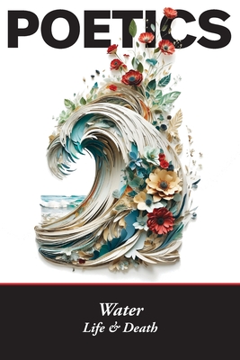 Poetics: Water, Life & Death - Tamarah Rockwood