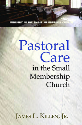 Pastoral Care in the Small Membership Church - James L. Killen