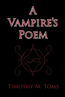 A Vampire's Poem - Timothy M. Toms