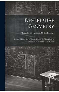 Coperta cărții 'Descriptive Geometry: Prepared for the use of the Students of the Massachusetts Institute of Technology, Boston, Mass -'
