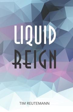 Coperta cărții 'Liquid Reign - Karl-heinz Hasliprinz'