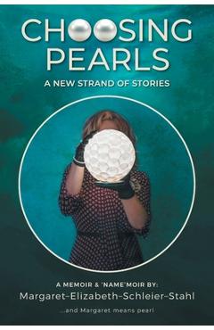 Coperta cărții 'Choosing Pearls: A New Strand of Stories - Margaret Elizabeth Schleier Stahl'