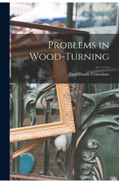 Coperta cărții 'Problems in Wood-Turning - Fred Duane Crawshaw'